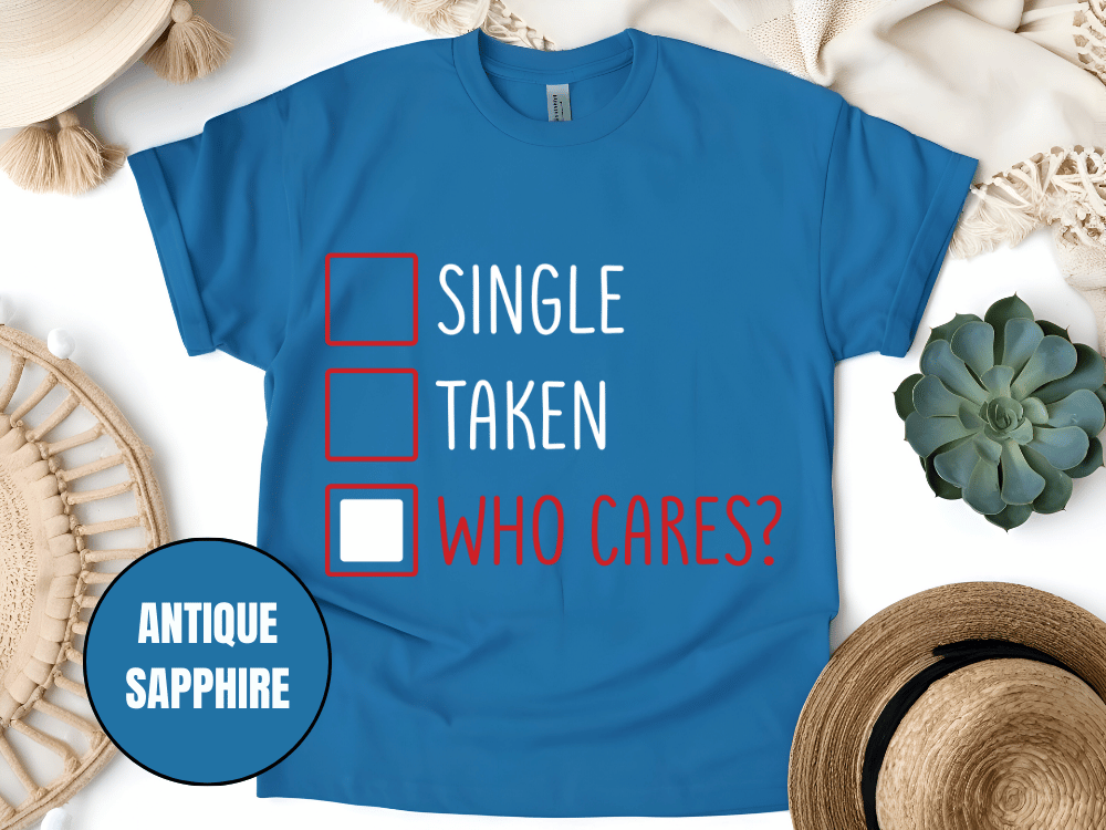 "Single,Taken,Who Cares, Valentine's Day" T-Shirt, (Gildan 5000) VD030
