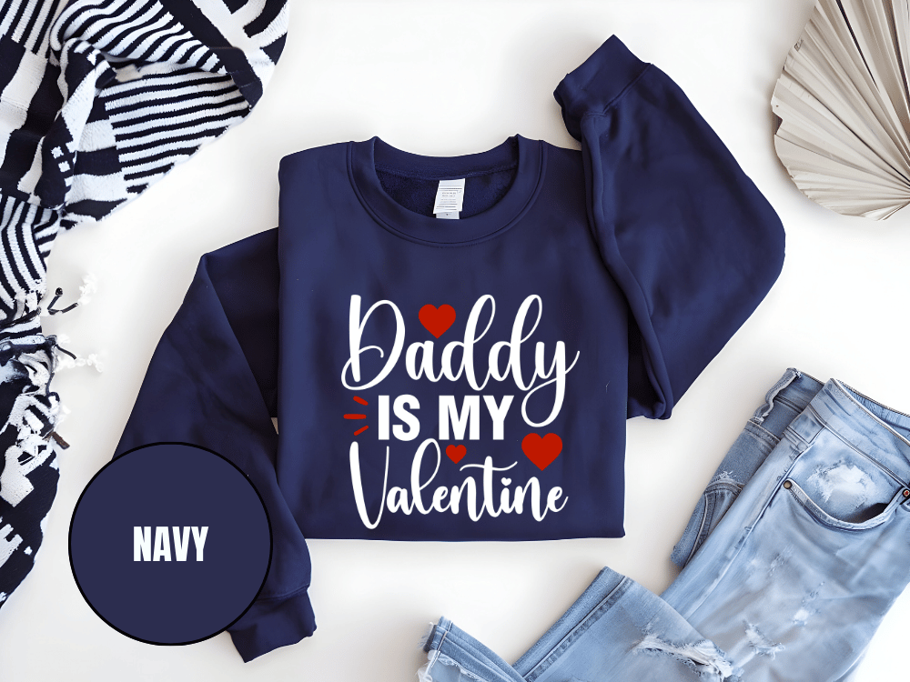 "Daddy İs My Valentine" Valentine's Day Sweatshirt, (Gildan 18000) VD016