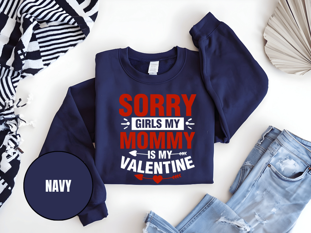 "Sorry Girls My Mommy is My Valentine, (Gildan 18000) VD025