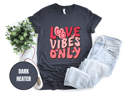 "Love Vibes Only , Valentine's Day" T-Shirt, (Gildan 5000) VD047
