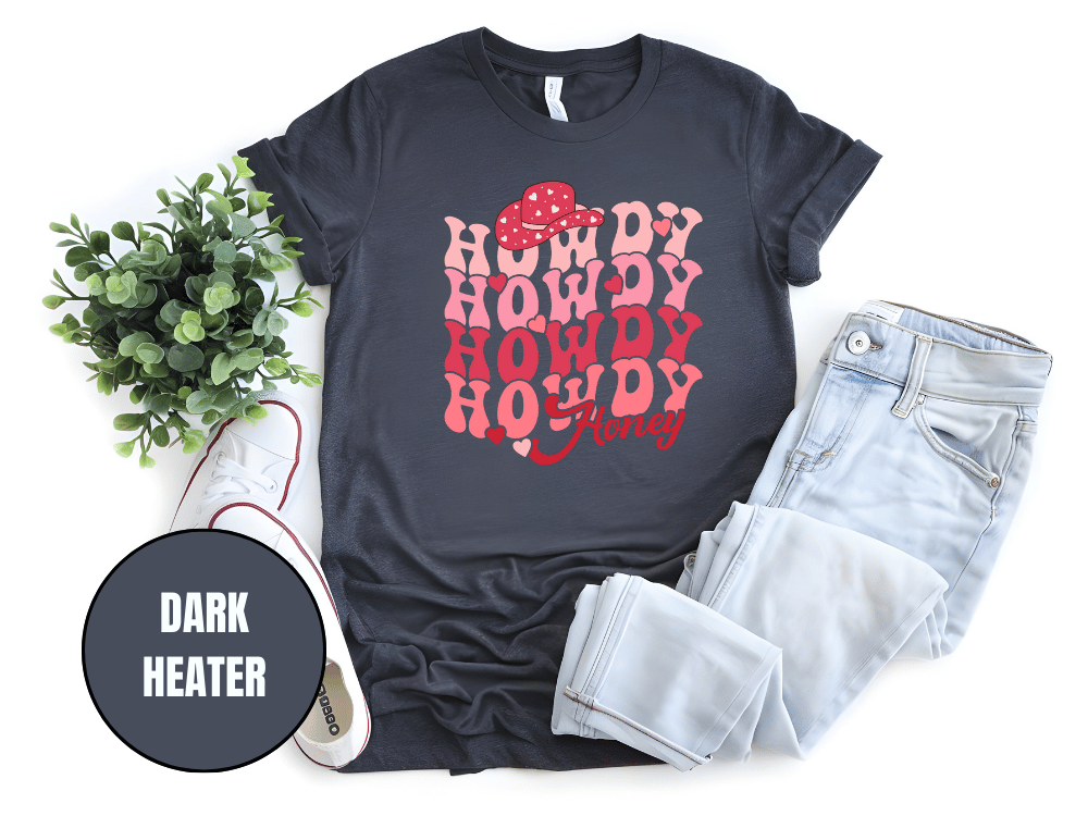 "Howdy Honey, Valentine's Day" T-Shirt, (Gildan 5000) VD042
