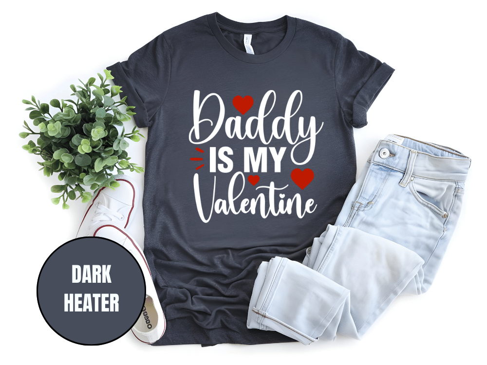 "Daddy is My Valentine, Valentine's day" T-Shirt, (Gildan 5000) VD016