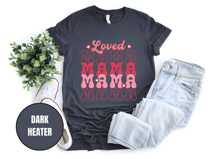 "Loved Mama Mama Mama , Valentine's Day" T-Shirt, (Gildan 5000) VD048