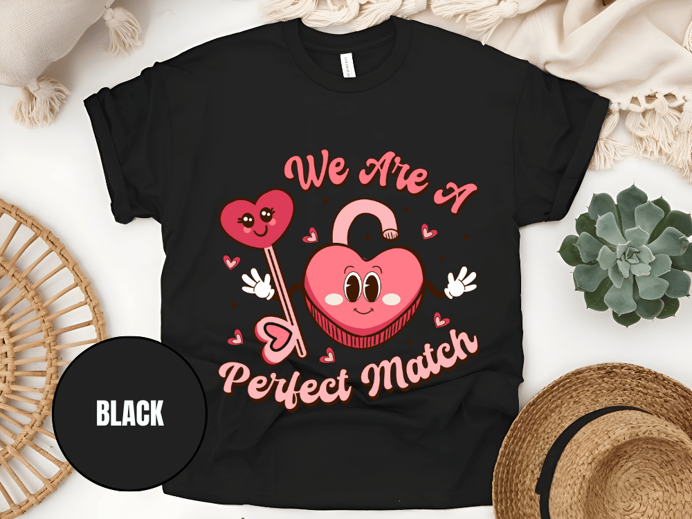 "We Are A Perfect Macth , Valentine's Day" T-Shirt, (Gildan 5000) VD049