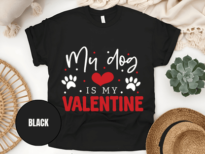 "My Dog is My Valentine, Valentine's Day" T-Shirt, (Gildan 5000) VD038