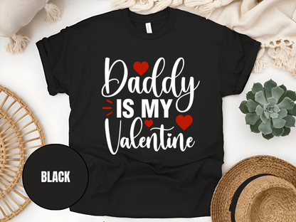 "Daddy is My Valentine, Valentine's day" T-Shirt, (Gildan 5000) VD016