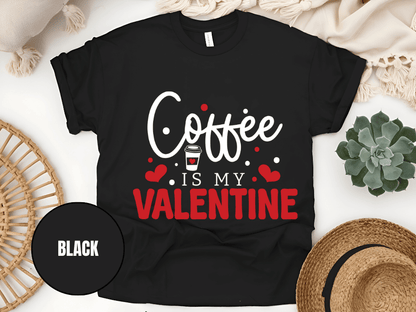 "Coffee is My Valentine, Valentine's Day" T-Shirt, (Gildan 5000) VD040