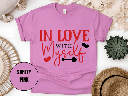"In Love With Myself, Valentine's Day" T-Shirt, (Gildan 5000) VD036