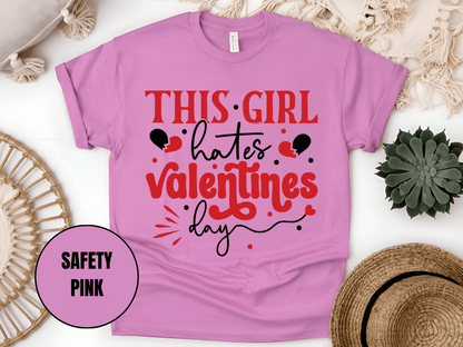 "This Girl Hates Valentine's Day" T-Shirt, (Gildan 5000) VD032