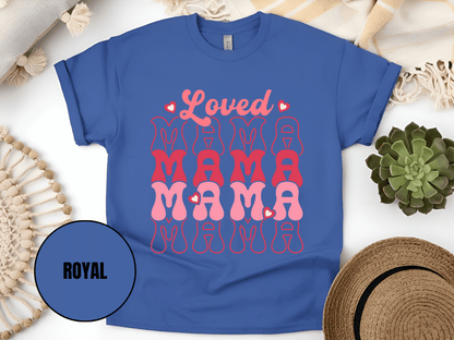 "Loved Mama Mama Mama , Valentine's Day" T-Shirt, (Gildan 5000) VD048
