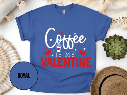"Coffee is My Valentine, Valentine's Day" T-Shirt, (Gildan 5000) VD040