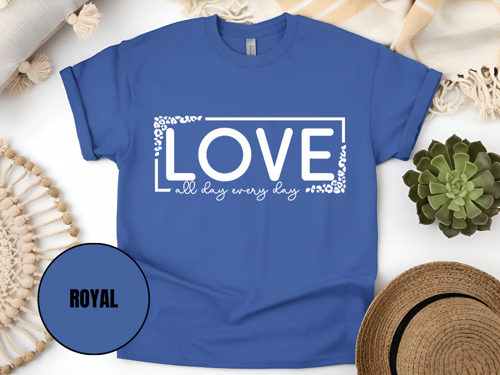 "Love All day Every Day Valentine's day" T-Shirt, (Gildan 5000) VD014