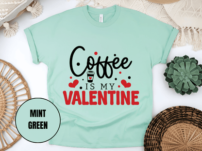 "Coffee is My Valentine, Valentine's Day" T-Shirt, (Gildan 5000) VD040