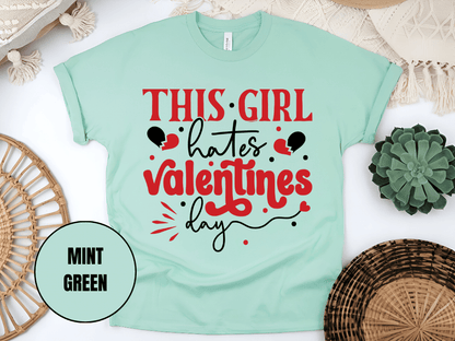 "This Girl Hates Valentine's Day" T-Shirt, (Gildan 5000) VD032
