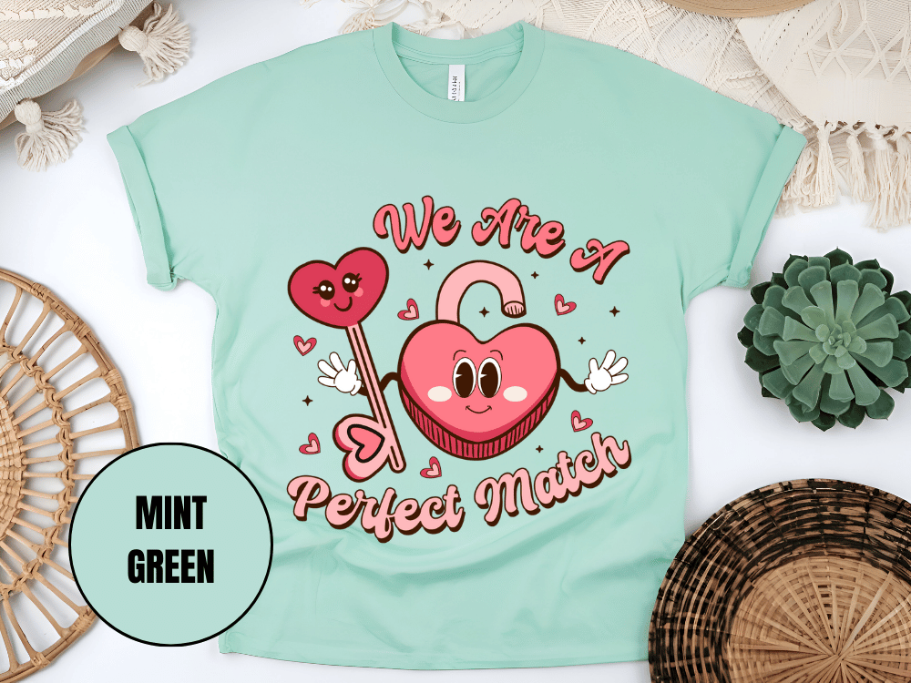 "We Are A Perfect Macth , Valentine's Day" T-Shirt, (Gildan 5000) VD049