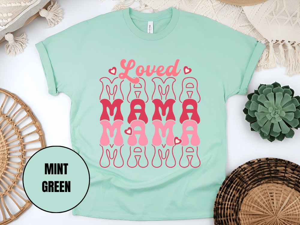 "Loved Mama Mama Mama , Valentine's Day" T-Shirt, (Gildan 5000) VD048