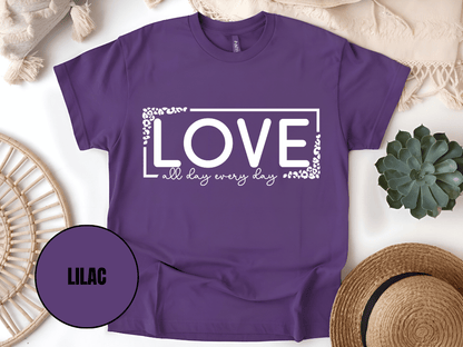 "Love All day Every Day Valentine's day" T-Shirt, (Gildan 5000) VD014