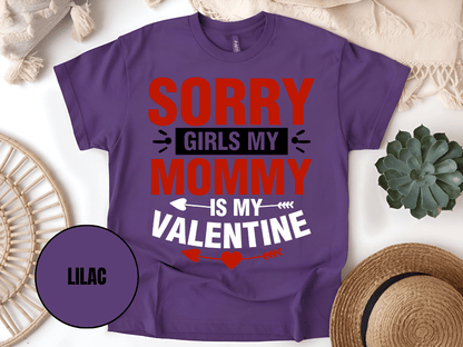 "Sorry Girls My Mommy is My Valentine" T-Shirt, (Gildan 5000) VD025