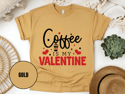 "Coffee is My Valentine, Valentine's Day" T-Shirt, (Gildan 5000) VD040