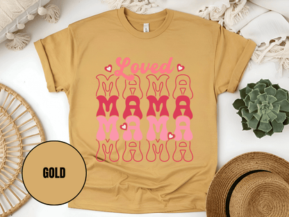 "Loved Mama Mama Mama , Valentine's Day" T-Shirt, (Gildan 5000) VD048