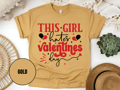 "This Girl Hates Valentine's Day" T-Shirt, (Gildan 5000) VD032