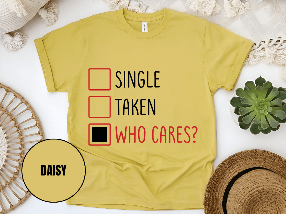 "Single,Taken,Who Cares, Valentine's Day" T-Shirt, (Gildan 5000) VD030