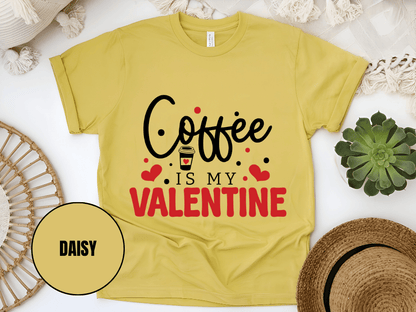 "Coffee is My Valentine, Valentine's Day" T-Shirt, (Gildan 5000) VD040