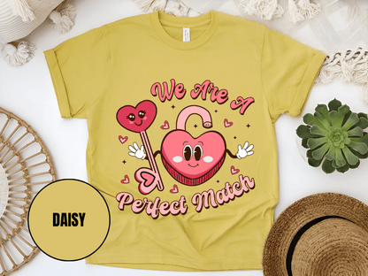 "We Are A Perfect Macth , Valentine's Day" T-Shirt, (Gildan 5000) VD049