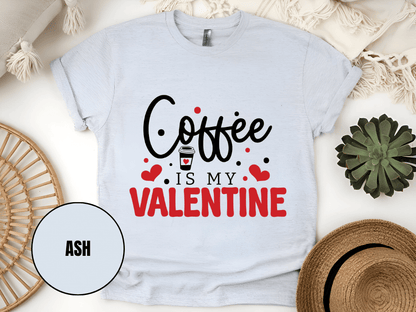 "Coffee is My Valentine, Valentine's Day" T-Shirt, (Gildan 5000) VD040