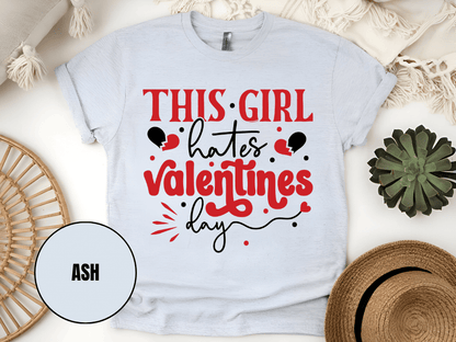 "This Girl Hates Valentine's Day" T-Shirt, (Gildan 5000) VD032