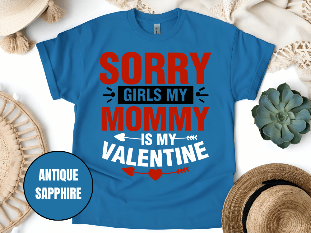 "Sorry Girls My Mommy is My Valentine" T-Shirt, (Gildan 5000) VD025