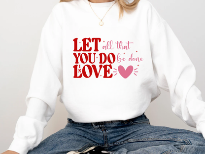 "Let All That You Do Be Done In Love" Valentine's Day (Comfort Color) VDS059
