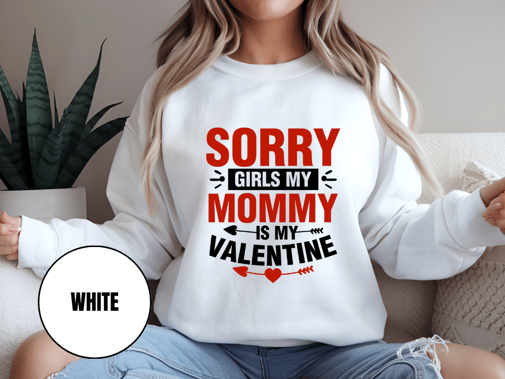"Sorry Girls My Mommy is My Valentine, (Gildan 18000) VD025