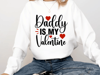 "Daddy is my Valentine" Valentine's Day (Comfort Color) VDS016