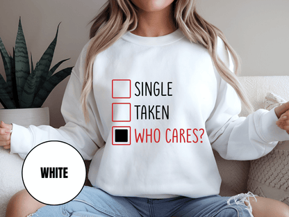"Single, Taken, Who Cares?", Valentine's Day (Gildan 18000) VD030