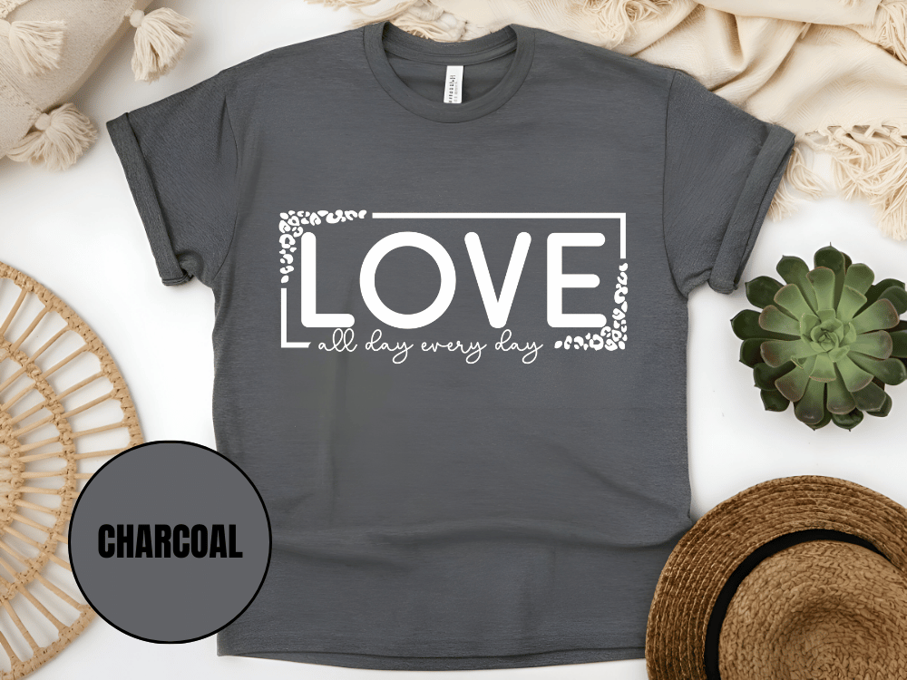 "Love All day Every Day Valentine's day" T-Shirt, (Gildan 5000) VD014