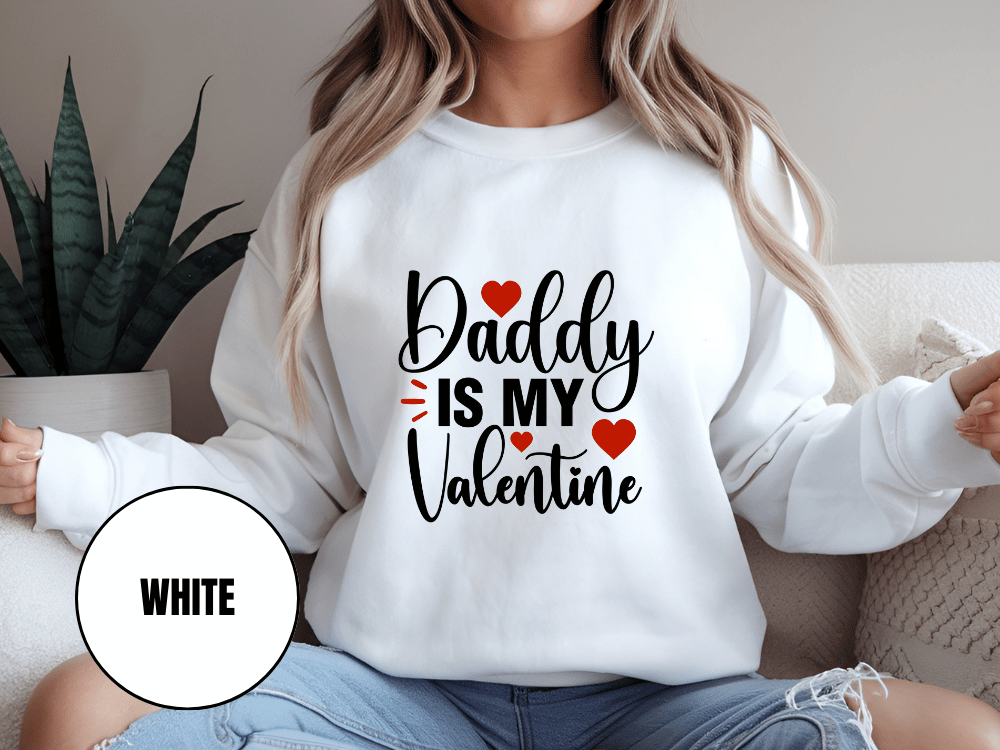 "Daddy İs My Valentine" Valentine's Day Sweatshirt, (Gildan 18000) VD016