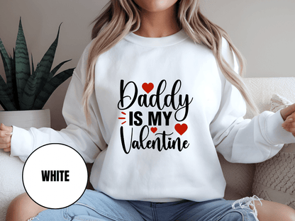 "Daddy İs My Valentine" Valentine's Day Sweatshirt, (Gildan 18000) VD016