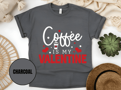 "Coffee is My Valentine, Valentine's Day" T-Shirt, (Gildan 5000) VD040