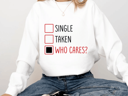 "Single-Taken-Who Cares?" Valentine's Day (Comfort Color) VDS030