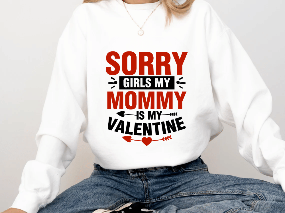 "Sorry Girls My Mommy is My Valentine" Valentine's Day (Comfort Color) VDS025