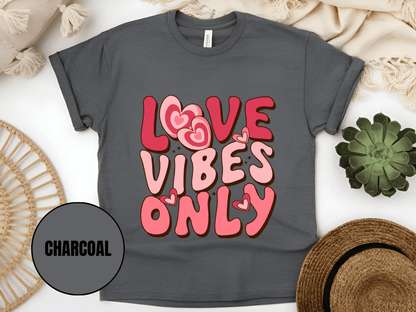 "Love Vibes Only , Valentine's Day" T-Shirt, (Gildan 5000) VD047