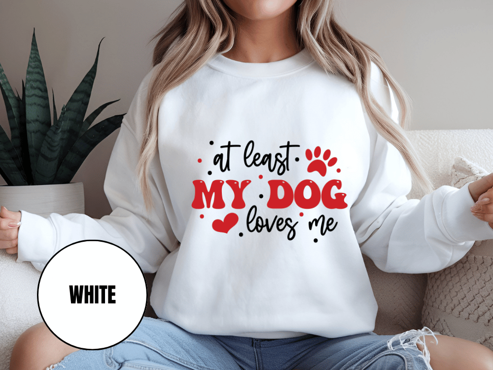 "At Least My Dog Loves Me", Valentine's Day (Gildan 18000) VD034