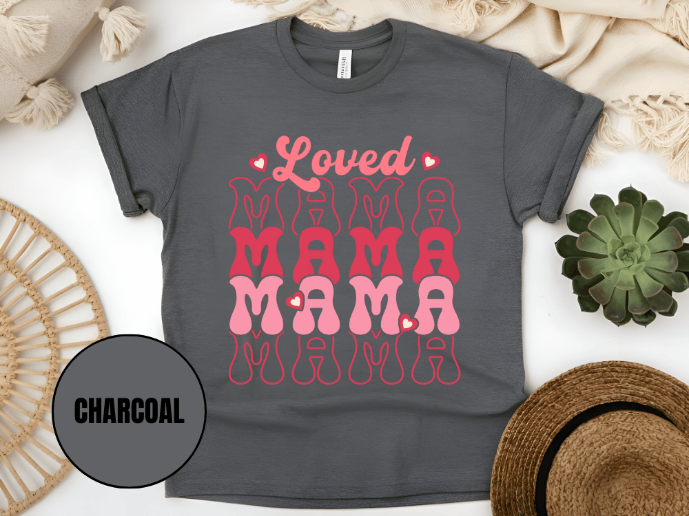 "Loved Mama Mama Mama , Valentine's Day" T-Shirt, (Gildan 5000) VD048