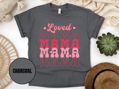 "Loved Mama Mama Mama , Valentine's Day" T-Shirt, (Gildan 5000) VD048