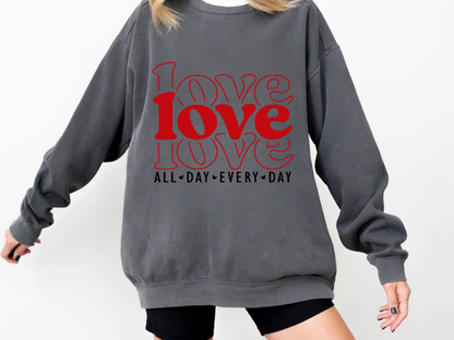 "Love All Day Every Day" Valentine's Day (Comfort Color) VDS061