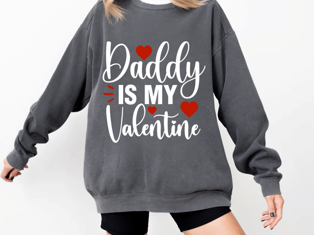 "Daddy is my Valentine" Valentine's Day (Comfort Color) VDS016