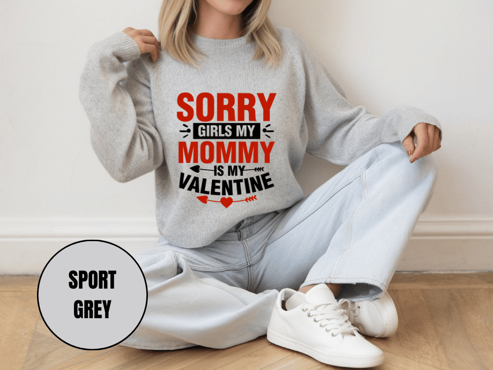 "Sorry Girls My Mommy is My Valentine, (Gildan 18000) VD025