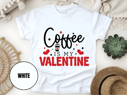 "Coffee is My Valentine, Valentine's Day" T-Shirt, (Gildan 5000) VD040