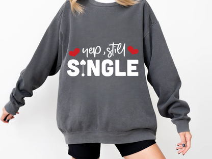"Yep,Still Single" Valentine's Day (Comfort Color) VDS037